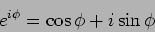 \begin{displaymath}
e^{i \phi}= \cos \phi + i \sin \phi
\end{displaymath}