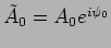 $\tilde{A}_0 =
A_0 e^{i \psi_0}$