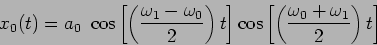 \begin{displaymath}
x_0(t) = a_0 \ \cos \left[\left( \frac{\omega_1 - \omega_0 ...
...ft[ \left( \frac{\omega_0 + \omega_1}{2}
\right) t \right]
\end{displaymath}