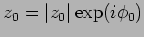 $z_0=\vert z_0\vert\exp(i\phi_0)$