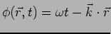 $\phi(\vec{r},t)=\omega t - \vec{k}\cdot \vec{r}$