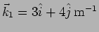 $\vec{k}_1= 3
\hat{i} + 4 \hat{j} \, {\rm m}^{-1}$