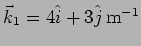 $\vec{k}_1= 4
\hat{i} + 3 \hat{j} \, {\rm m}^{-1}$