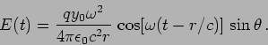 \begin{displaymath}
E(t)=\frac{q y_0 \omega^2 }{4 \pi \epsilon_0 c^2 r} \,
\cos[ \omega (t-r/c)] \, \sin \theta \,.
\end{displaymath}