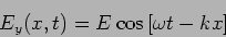\begin{displaymath}
E_y(x,t)=E \cos\left[ \omega t-k x \right]
\end{displaymath}