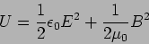 \begin{displaymath}
U=\frac{1}{2} \epsilon_0 E^2 + \frac{1}{2 \mu_0} B^2
\end{displaymath}