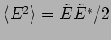 $\langle E^2 \rangle= \tilde{E} \tilde{E}^*/2$