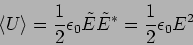 \begin{displaymath}
\langle U \rangle = \frac{1}{2} \epsilon_0 \tilde{E} \tilde{E}^*=
\frac{1}{2} \epsilon_0 E^2
\end{displaymath}