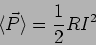 \begin{displaymath}
\langle \vec{P} \rangle = \frac{1}{2} R I^2
\end{displaymath}