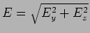$ E = \sqrt{E_y^2 +
E^2_z }$