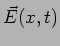 $\displaystyle \vec E ( x,t)$