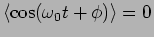 $\langle \cos(\omega_0
t + \phi) \rangle =0$