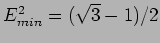 $E_{min}^2=(\sqrt{3}-1)/2$