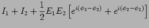 $\displaystyle I_1 + I_2 + \frac{1}{2} E_1 E_2 \left[e^{i ( \phi_1 - \phi_2 )} +
e^{i ( \phi_2 - \phi_1 ) } \right]$