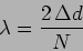 \begin{displaymath}
\lambda= \frac{2 \, \Delta d}{N}
\end{displaymath}