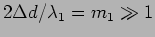 $2 \Delta d /\lambda_1=m_1 \gg 1$