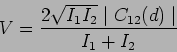 \begin{displaymath}
V=\frac{2 \sqrt{I_1 I_2}\mid C_{12}(d)\mid}{I_1+I_2}
\end{displaymath}