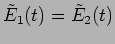 $\tilde{E}_1(t)=\tilde{E}_2(t)$