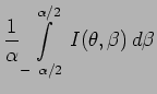 $\displaystyle \frac{1}{ \alpha}\int \limits^{ \alpha/2}_{- \
\alpha/2} I(\theta, \beta) \, d \beta$