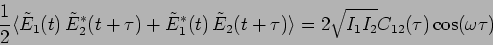 \begin{displaymath}
\frac{1}{2} \langle \tilde{E}_1(t) \, \tilde{E}_2^*(t+\tau)
...
...\tau)\rangle = 2 \sqrt{I_1 I_2} C_{12}(\tau)
\cos(\omega \tau)
\end{displaymath}