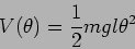 \begin{displaymath}
V(\theta)= \frac{1}{2} m g l \theta^2
\end{displaymath}