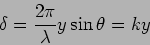 \begin{displaymath}
\delta = \frac{2 \pi}{\lambda} y \sin \theta = ky
\end{displaymath}