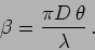 \begin{displaymath}
\beta = \frac{\pi D \, \theta }{\lambda }\,.
\end{displaymath}