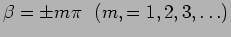 $\beta= \pm m \pi ~~
(m,= 1, 2,3,\ldots)$