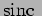 $\mbox{sinc }$