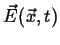 $\vec{E}(\vec{x},t)$