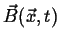 $\vec{B}(\vec{x},t)$